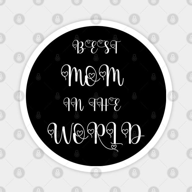 Best mom in the world Tshirts 2022 Magnet by haloosh